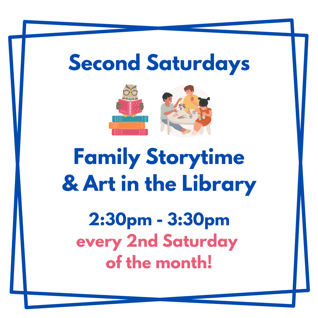 Second Saturdays Family Storytime & Art in the Library 200pm - 330pm every 2nd Saturday of the month (2)